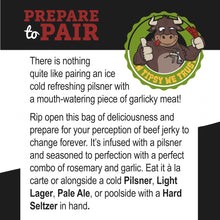 Load image into Gallery viewer, Rosemary Garlicky Pilsner Beef Jerky